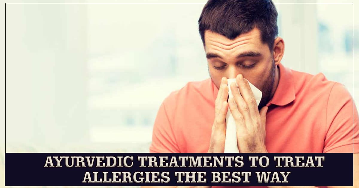 Ayurvedic Treatments to Treat Allergies the best way